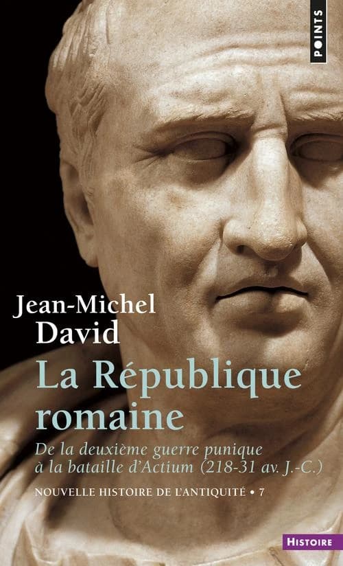 Nouvelle histoire de l'Antiquité - Tome 7, La République romaine, De la deuxième guerre punique à la bataille d'Actium 218-31