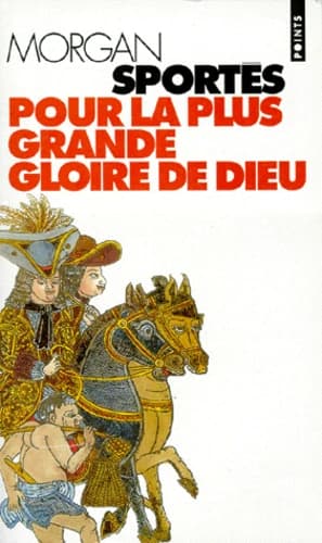 Pour la plus grande gloire de Dieu : roman