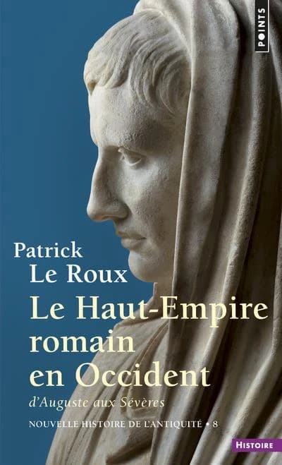 Le Haut-Empire romain en Occident : d'Auguste aux Sévères, 31 av. J.-C.-235 ap. J.-C.
