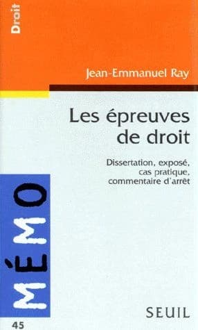 Les épreuves de droit : dissertation, exposé, cas pratique, commentaire d'arrêt