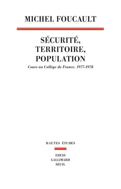 Sécurité, territoire, population : Cours au Collège de France, 1977-1978