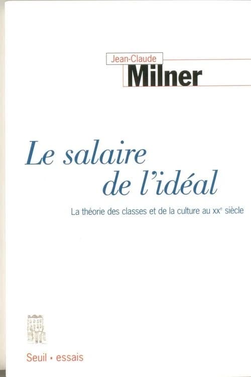 Le salaire de l'idéal : la théorie des classes et de la culture au XXe siècle