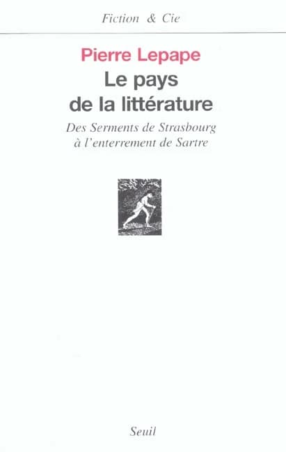 Le pays de la littérature : des Serments de Strasbourg à l'enterrement de Sartre