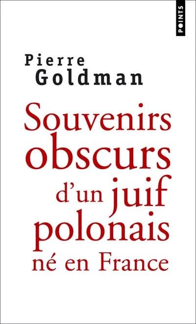 Souvenirs obscurs d'un Juif polonais né en France ([Nouv. éd.]) Pierre Goldman
