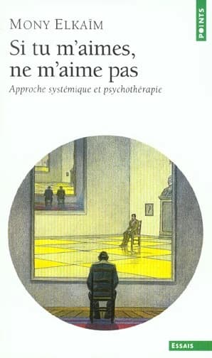 Si tu m'aimes, ne m'aime pas : pourquoi ne m'aimes-tu pas, toi qui prétends m'aimer ? : approche systémique et psychothérapie