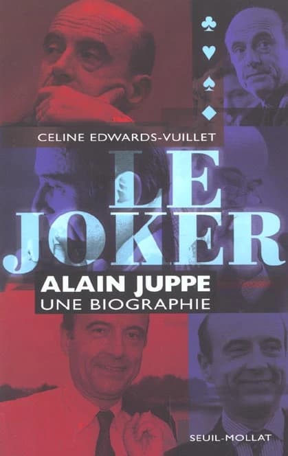 Le Joker : Alain Juppé, une biographie
