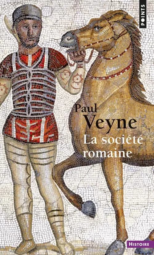 La société romaine ([Éd. augm. d'un texte liminaire de l'auteur]) Paul Veyne