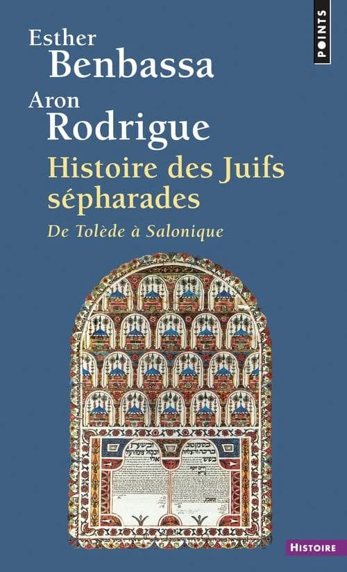 Histoire des Juifs sépharades : de Tolède à Salonique (Éd. rev., augm. et mise à jour) Esther Benbassa, Aron Rodrigue