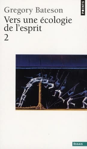 Vers une écologie de l'esprit. Tome II (Nouvelle éd. revue et corrigée) Gregory Bateson ; traduit de l'anglais par Ferial Drosso, Laurencine Lot ; avec le concours d'Eugène Simion et Christian Cler