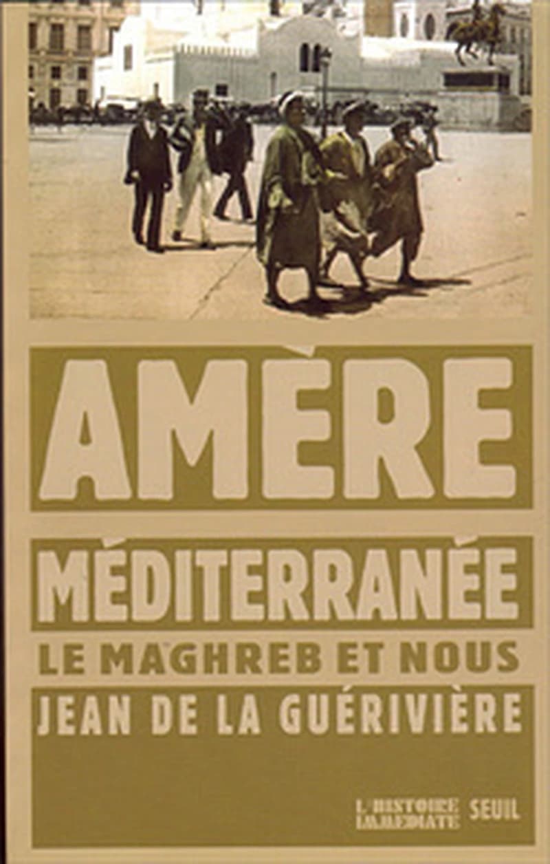 Amère Méditerranée : le Maghreb et nous