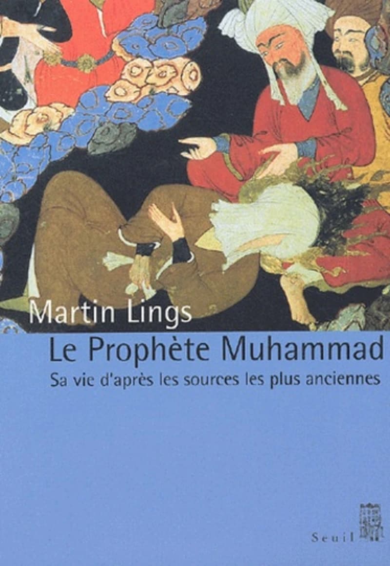 Le Prophète Muhammad : sa vie, d'après les sources les plus anciennes ([Nouv. éd.]) Martin Lings ; trad. de l'anglais par Jean-Louis Michon