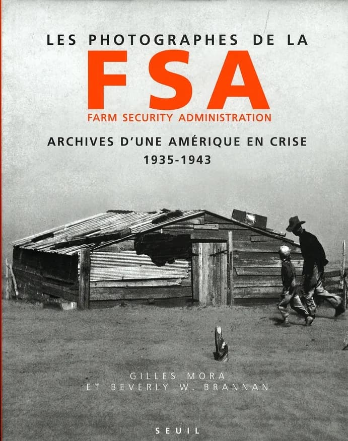 Les photographes de la FSA, Farm security administration : archives d'une Amérique en crise, 1935-1943