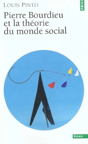 Pierre Bourdieu et la théorie du monde social (Éd. rev. et augm.) Louis Pinto