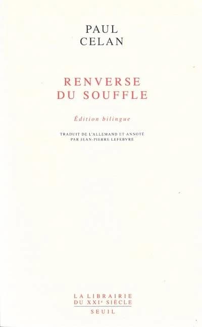 Renverse du souffle (Éd. bilingue) Paul Celan ; trad. de l'allemand et annoté par Jean-Pierre Lefebvre