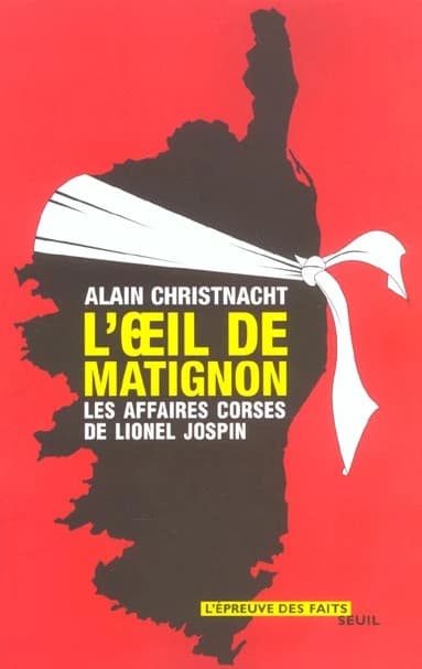 L'oeil de Matignon : les affaires corses de Lionel Jospin