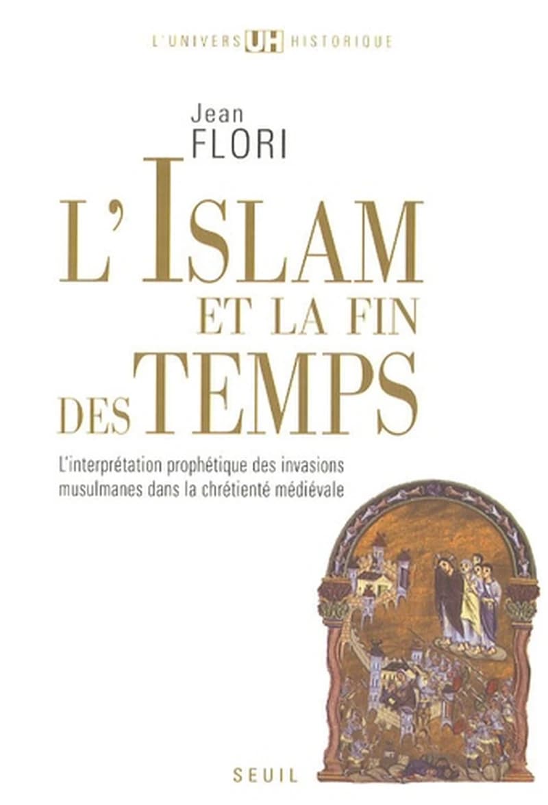 L'islam et la fin des temps : l'interprétation prophétique des invasions musulmanes dans la chrétienté médiévale