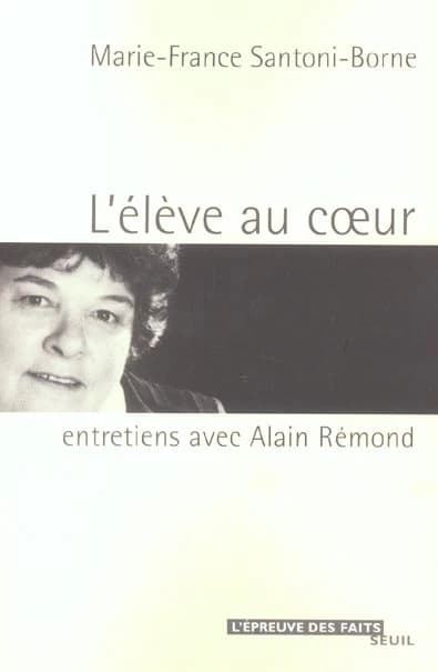 L'élève au coeur : Texte imprimé : entretiens avec Alain Rémond
