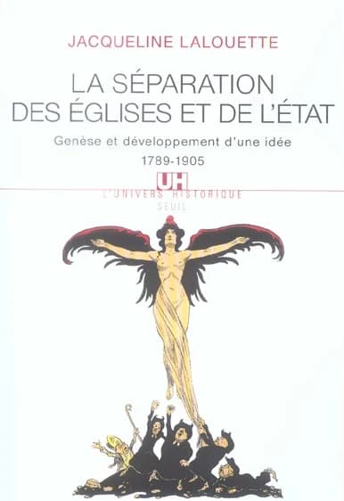 La séparation des Églises et de l'État : genèse et développement d'une idée, 1789-1905