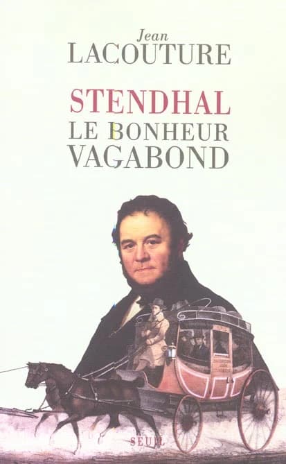 Stendhal, le bonheur vagabond : le bonheur vagabond