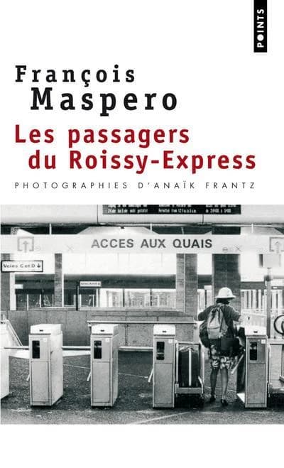 Les passagers du Roissy-express ([Nouv. éd.]) François Maspero ; photogr. d'Anaïk Frantz ; postf. de l'auteur