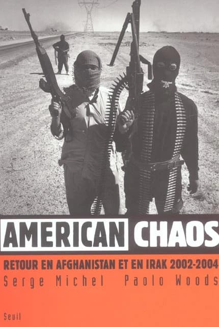American chaos : retour en Afghanistan et en Irak, 2002-2004