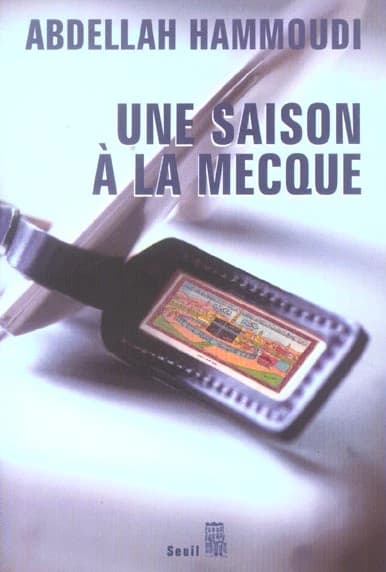 Une saison à La Mecque : récit de pèlerinage : récit de pèlerinage