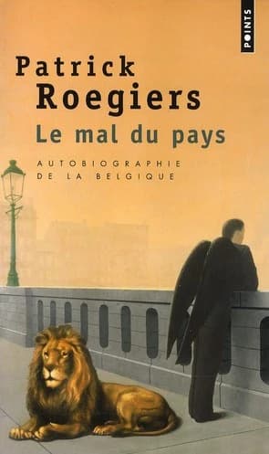 Le mal du pays : autobiographie de la Belgique