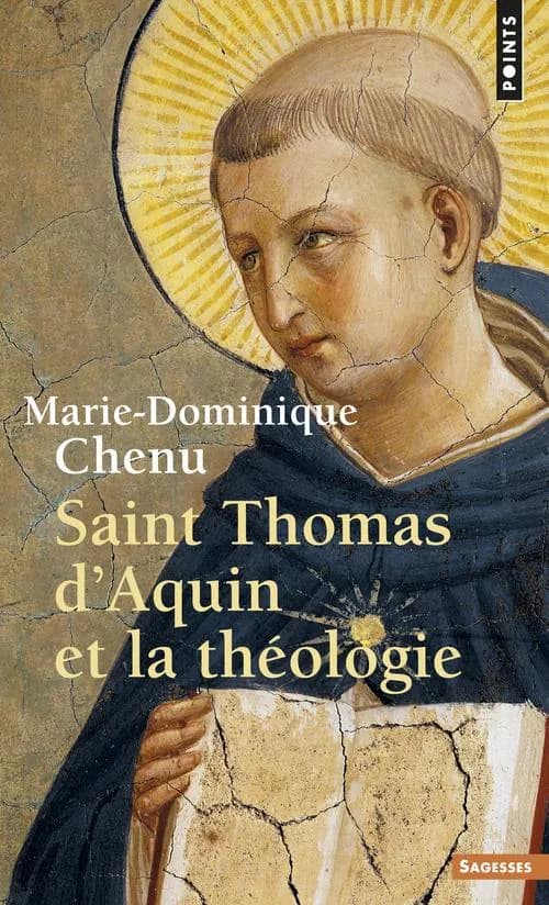 Saint Thomas d'Aquin et la théologie ([Nouv. éd.]) Marie-Dominique Chenu