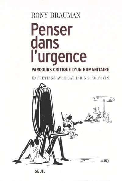 Penser dans l'urgence - Parcours critique d'un humanitaire