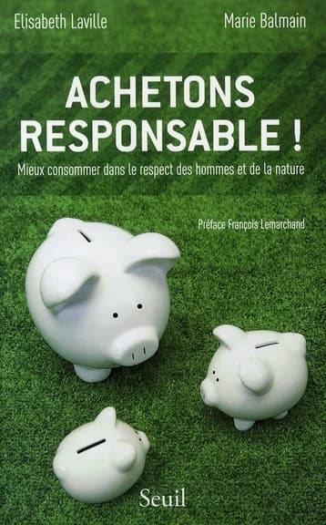 Achetons responsable ! : mieux consommer dans le respect des hommes et de la nature