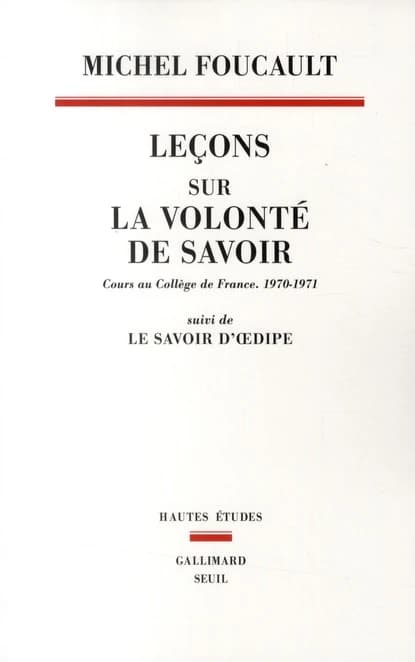 Leçons sur la volonté de savoir : cours au Collège de France, 1970-1971 ; suivi de Le savoir d'Oedipe