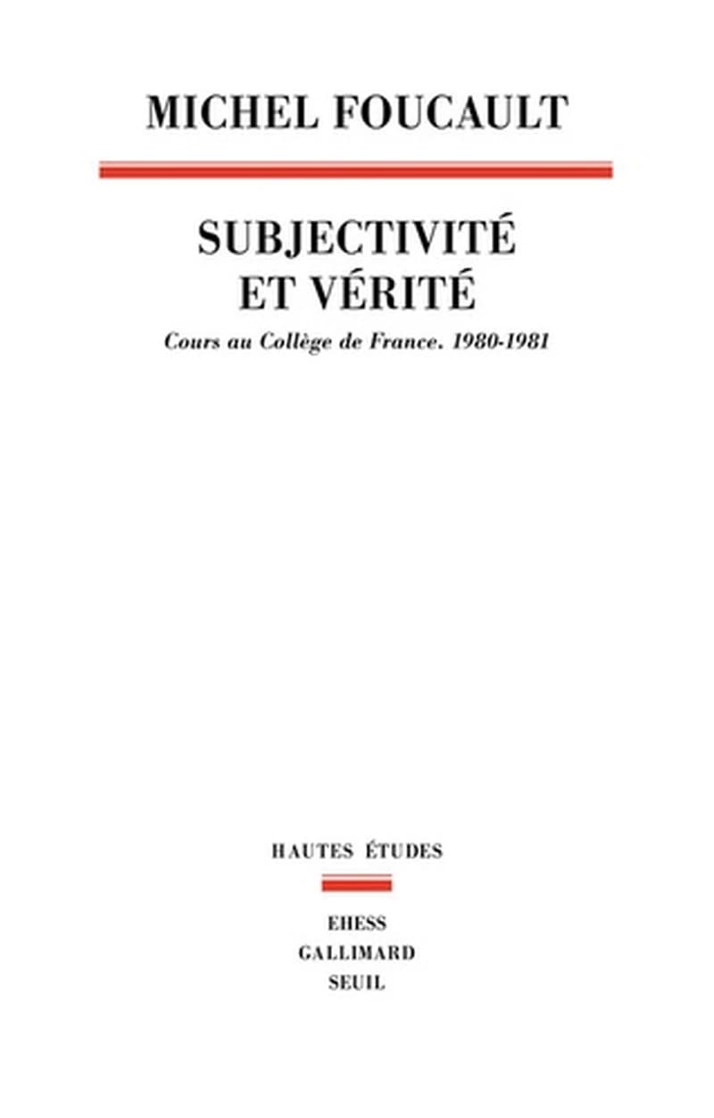 Subjectivité et vérité : cours au Collège de France, 1980-1981