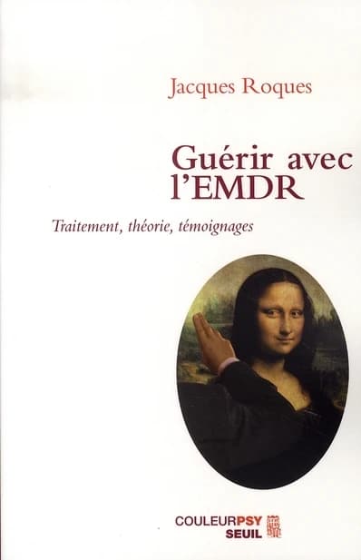 Guérir avec l'EMDR : traitement, théorie, témoignages