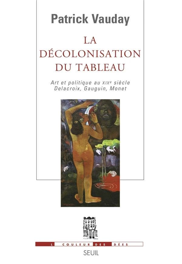 La décolonisation du tableau : art et politique au XIXe siècle : Delacroix, Gauguin, Monet