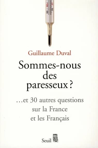 Sommes-nous des paresseux, et 30 autres questions sur la France et les Français