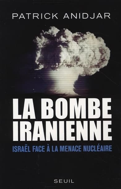 La bombe iranienne : Israël face à la menace nucléaire