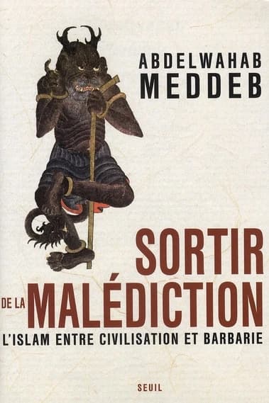 Sortir de la malédiction : l'islam entre civilisation et barbarie