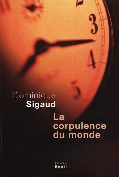 La corpulence du monde : roman