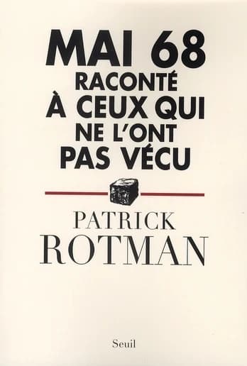 Mai 68 raconté à ceux qui ne l'ont pas vécu