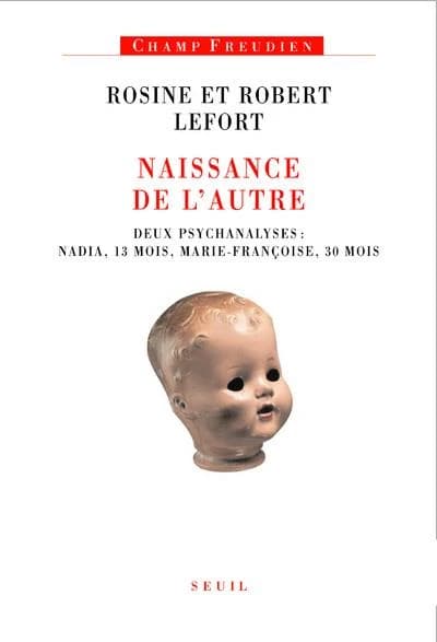 Naissance de l'autre : deux psychanalyses, Nadia, 13 mois, et Marie-Françoise, 30 mois