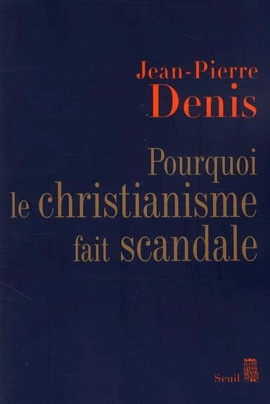 Pourquoi le christianisme fait scandale