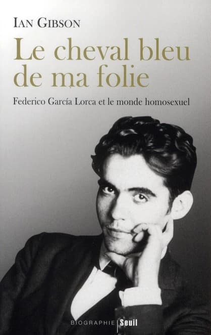 Le cheval bleu de ma folie : Federico García Lorca et le monde homosexuel