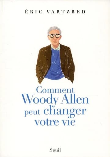 Comment Woody Allen peut changer votre vie