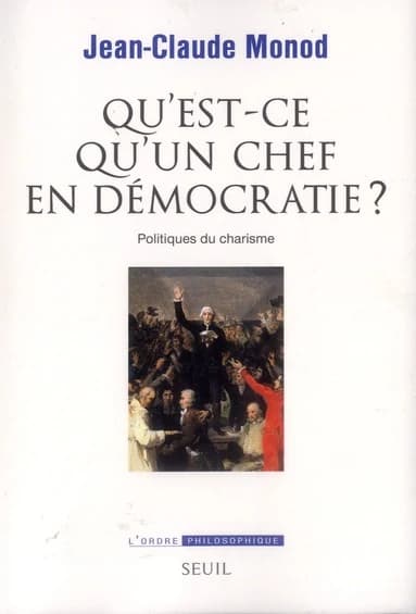 Qu'est-ce qu'un chef en démocratie ? : politiques du charisme