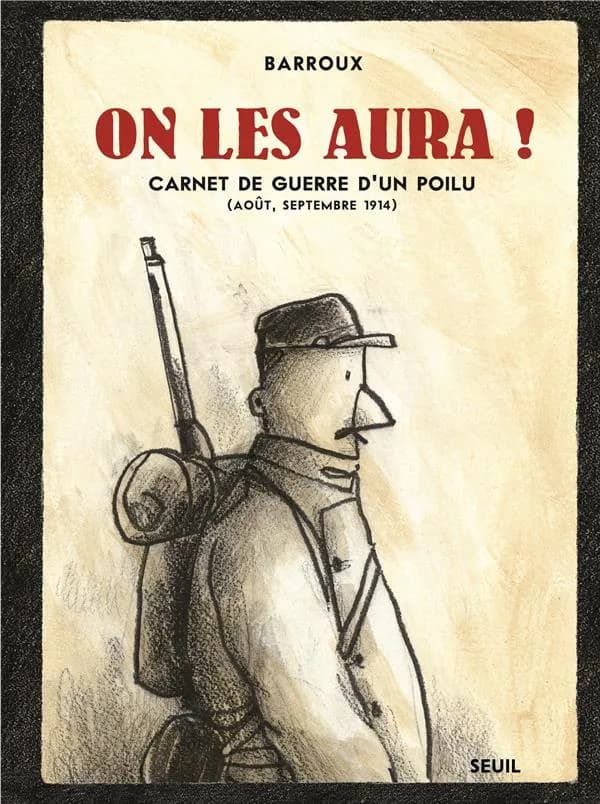 On les aura ! : carnet de guerre d'un poilu, août, septembre 1914