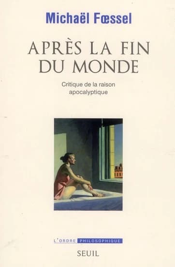 Après la fin du monde : critique de la raison apocalyptique
