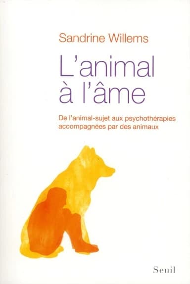 L'animal à l'âme : de l'animal-sujet aux psychothérapies accompagnées par des animaux