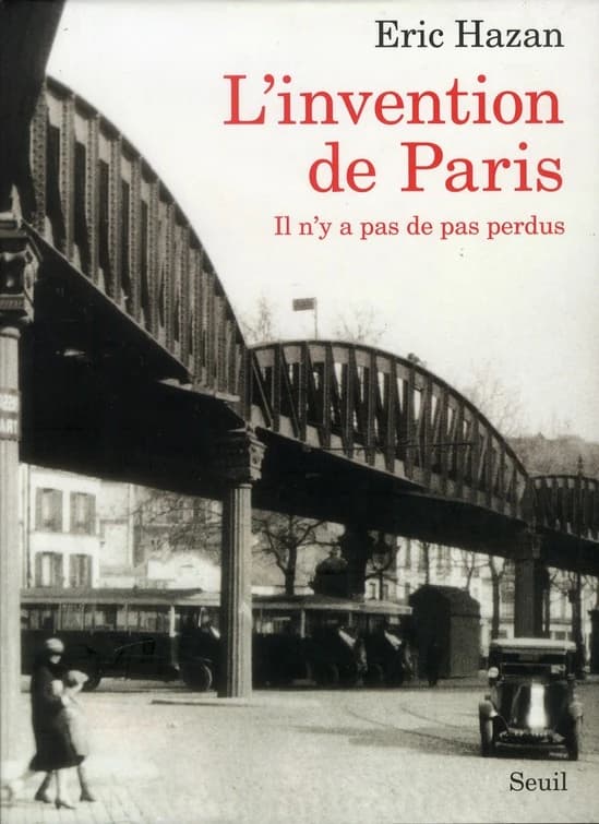 L'invention de Paris : il n'y a pas de pas perdus (Nouvelle éd.) Éric Hazan