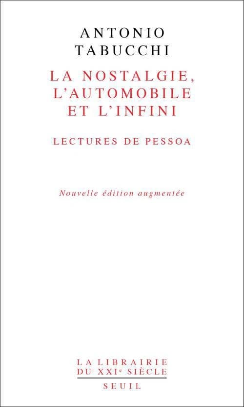 La nostalgie, l'automobile et l'infini : lectures de Pessoa ; suivi de De la cardiopathie de Fernando Pessoa ([Nouvelle éd. révisée par l'auteur]) Antonio Tabucchi ; traduit de l'italien par Bernard Comment