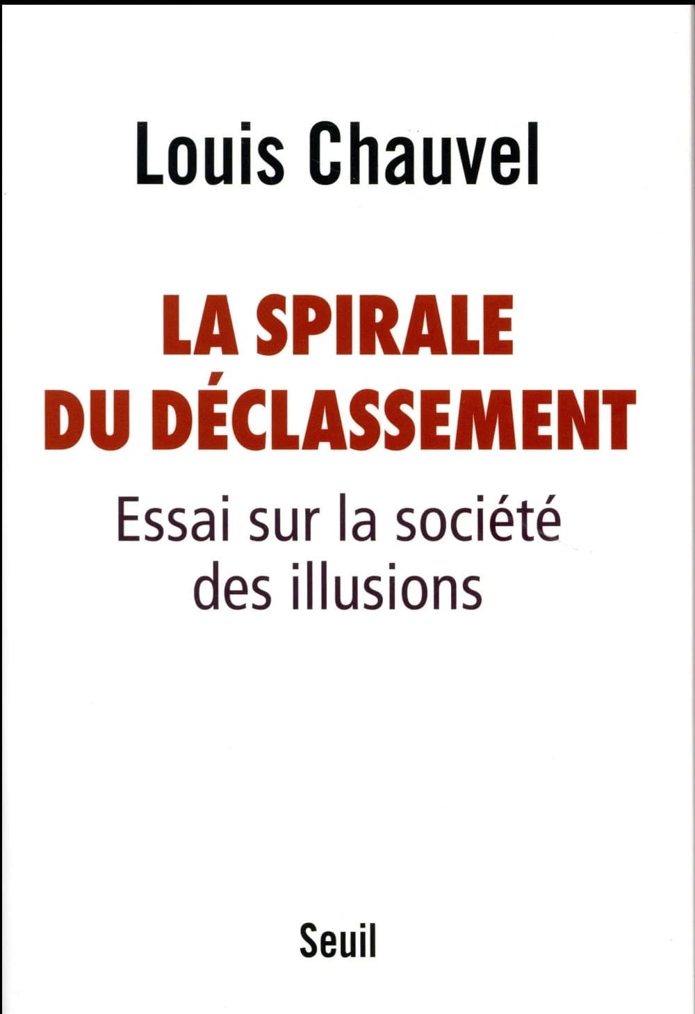 La spirale du déclassement : Essai sur la société des illusions